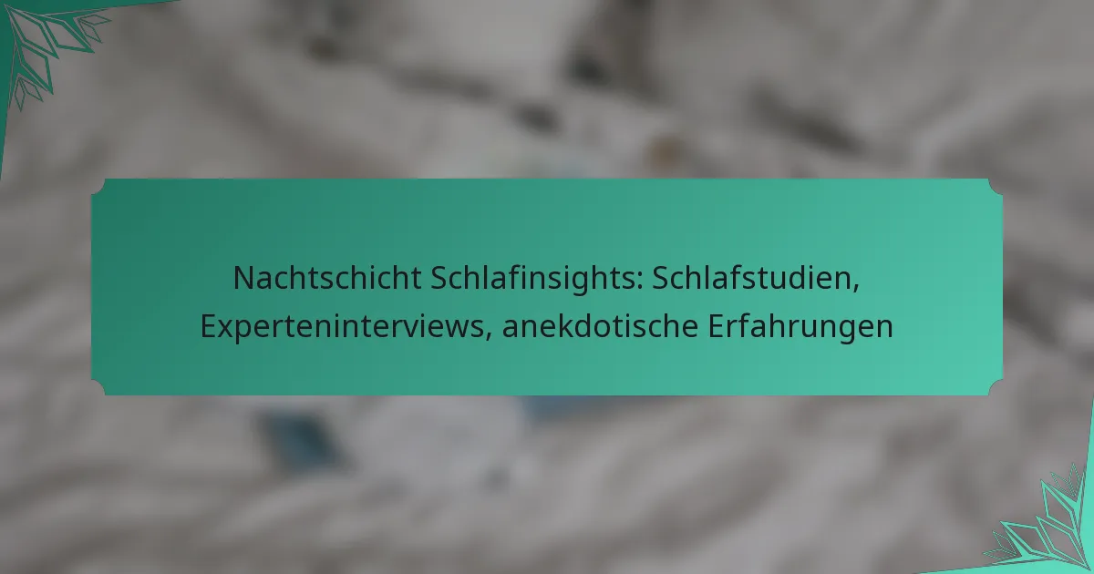 Nachtschicht Schlafinsights: Schlafstudien, Experteninterviews, anekdotische Erfahrungen