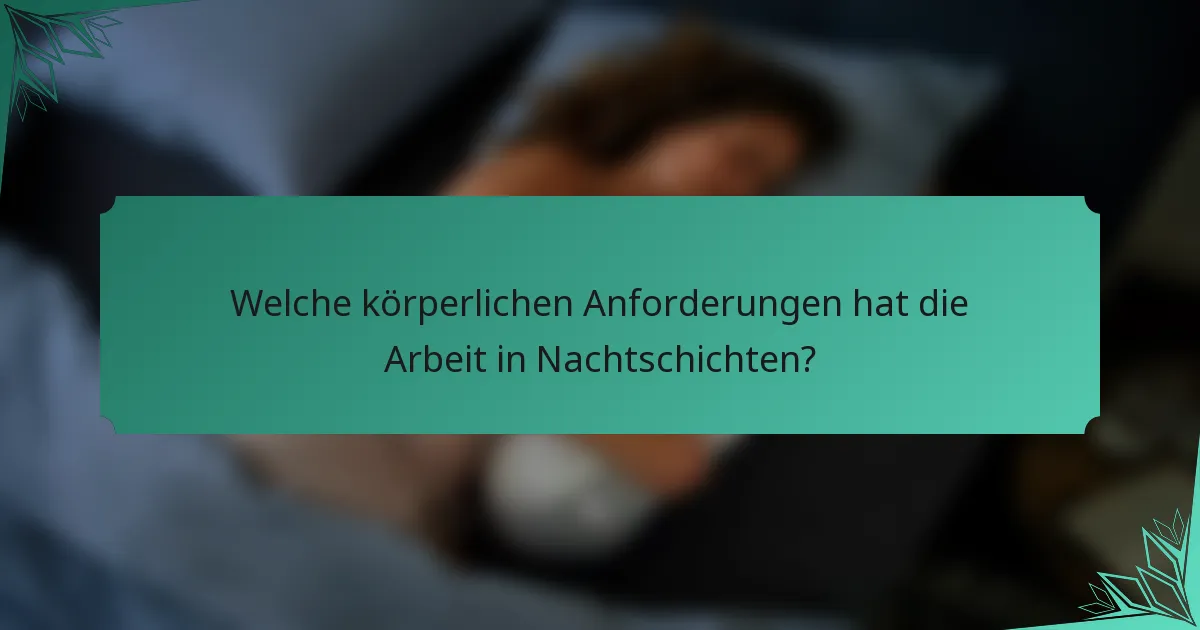 Welche körperlichen Anforderungen hat die Arbeit in Nachtschichten?