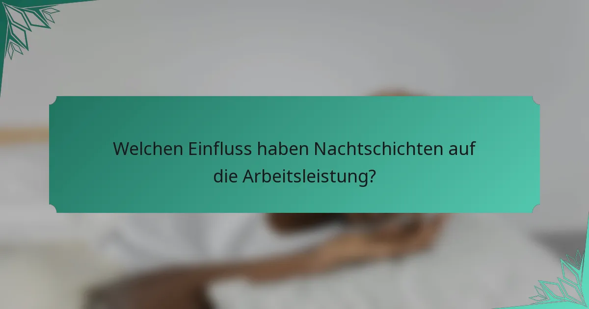 Welchen Einfluss haben Nachtschichten auf die Arbeitsleistung?
