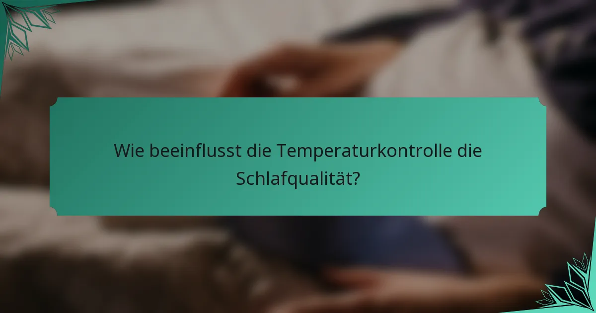 Wie beeinflusst die Temperaturkontrolle die Schlafqualität?